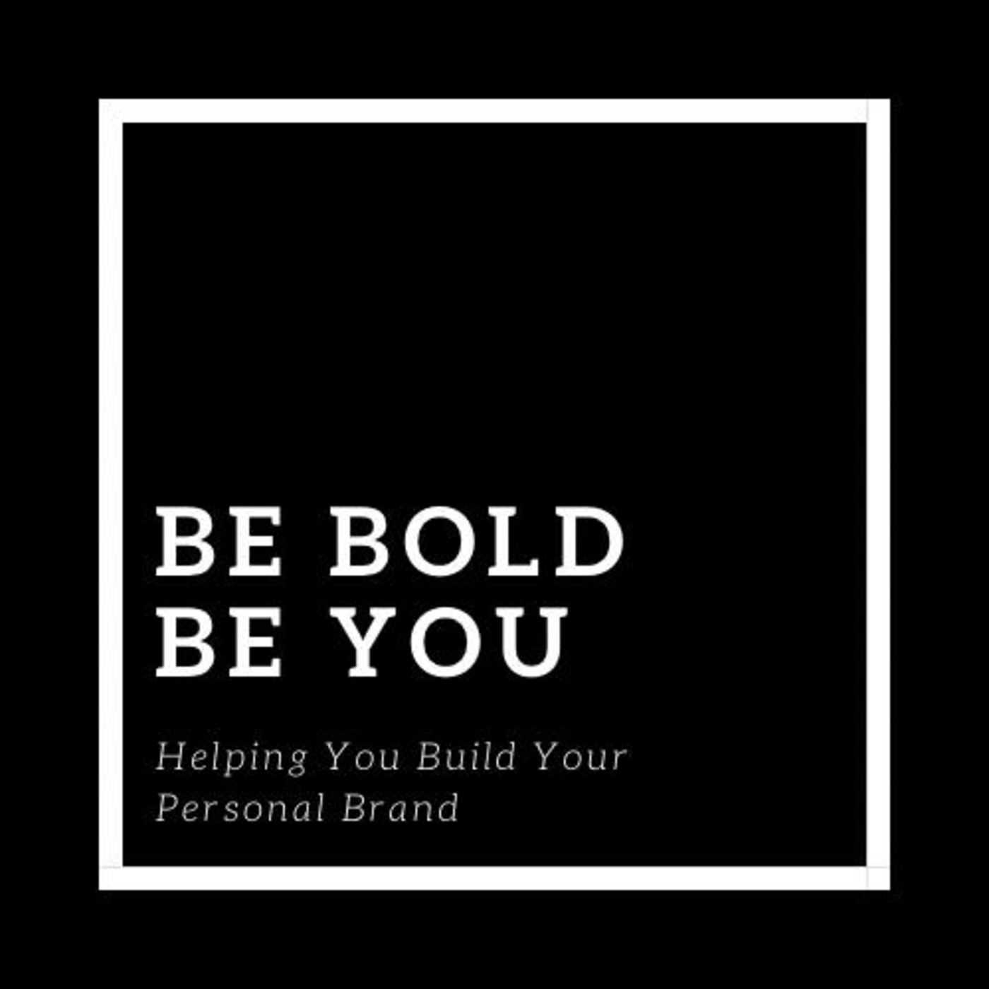 Be Bold Be You Podcast