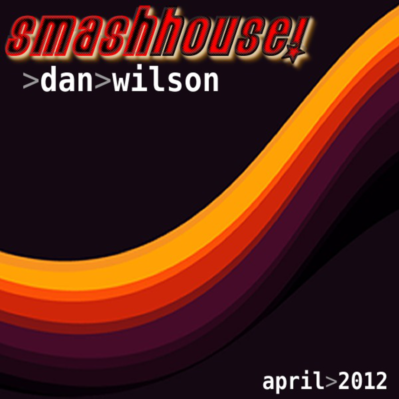 Smash House with Dan Wilson | April 2012 | Face Melting Electro N Energetic Vocal House Madness