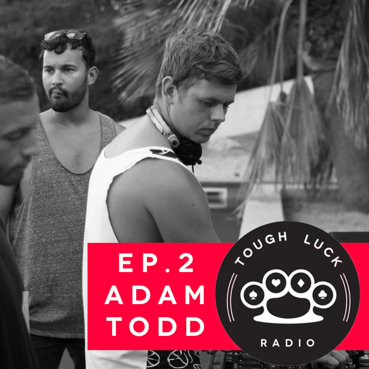 Tough Luck Radio Ep. 2 Adam Todd guest mix