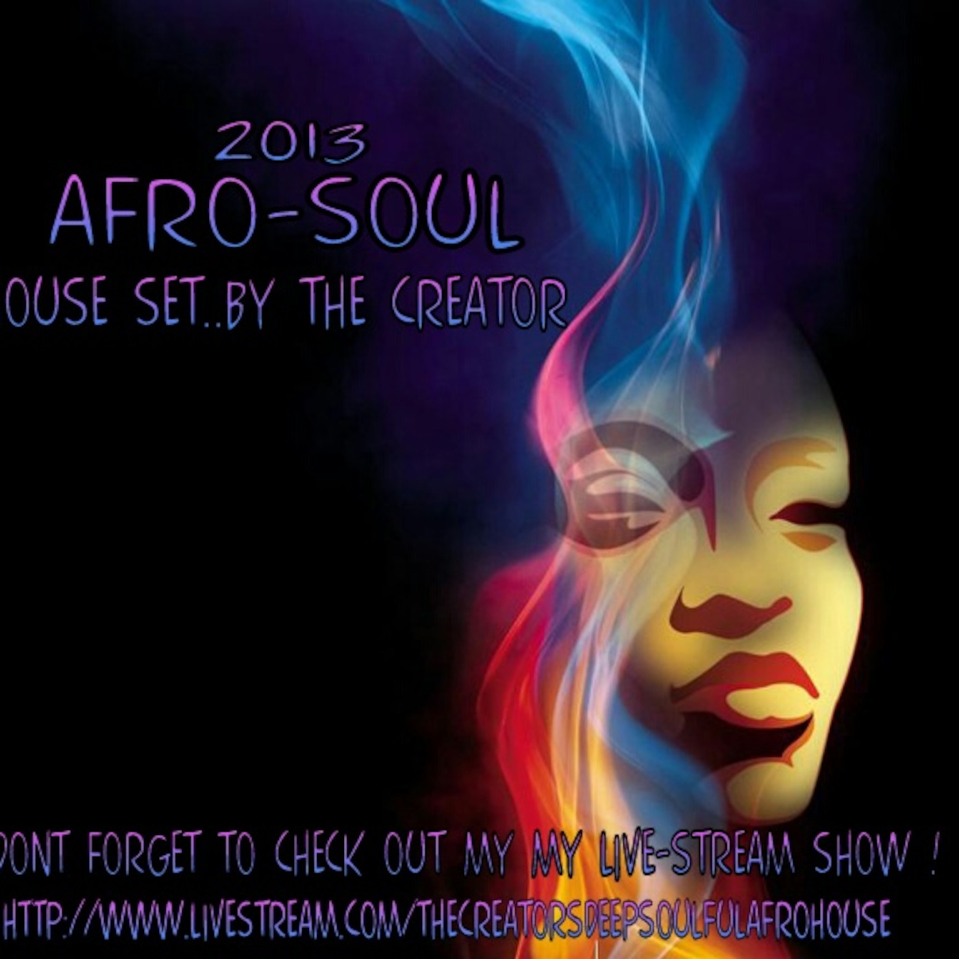 2013 AFRO-SouL HouSe SeT By The CreaTor :-) EnJoY episode artwork
