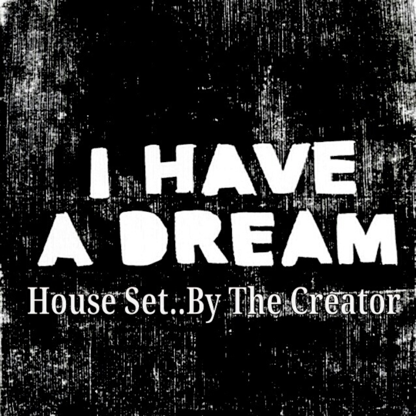 2013 I Have A Dream HouSe SeT By The Creator :-) EnJoY episode artwork