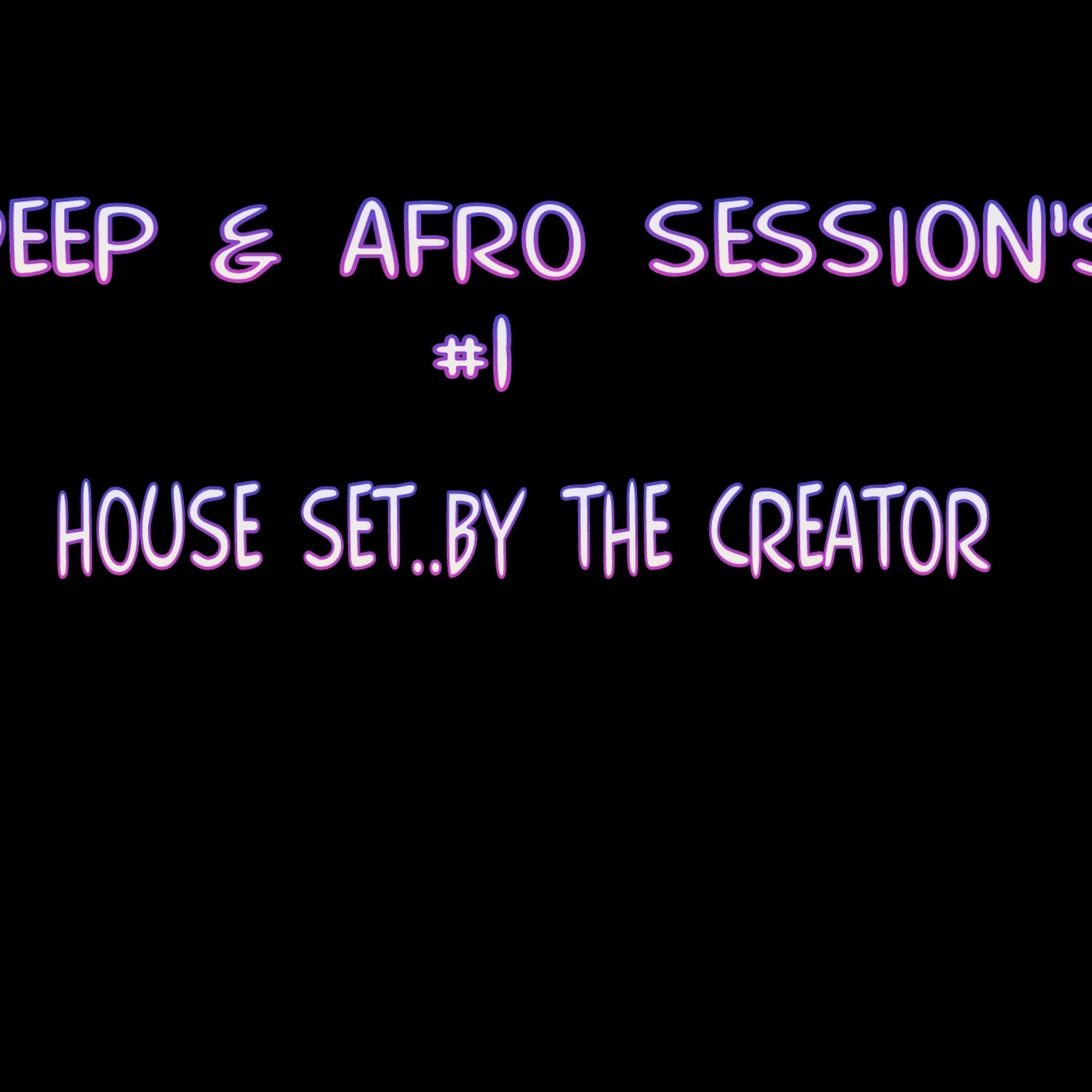 2013 DEEP & AFRO SESSIONS 1 HouSe SeT By The CreaTor EnJoY :-) episode artwork