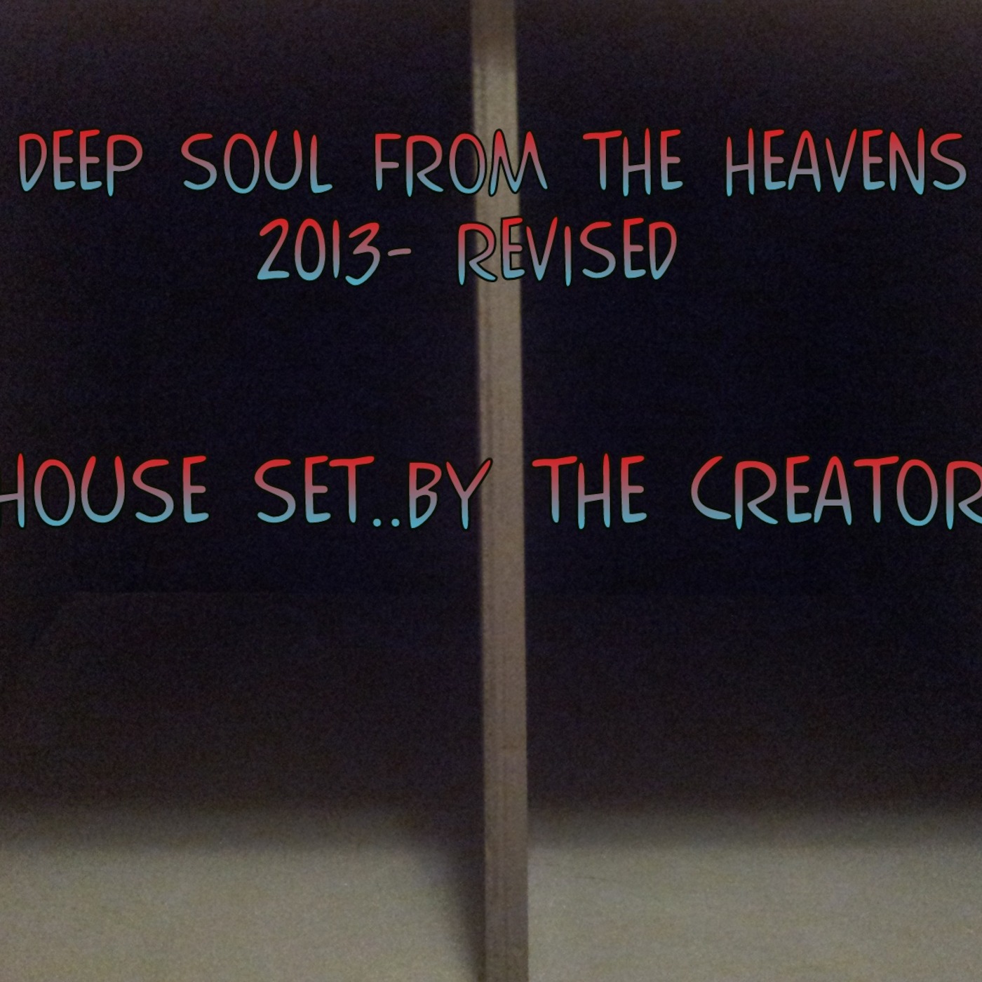 2013 DEEP SouL From The Heaven's ReVised SeT By The CreaTor ! EnJoY episode artwork