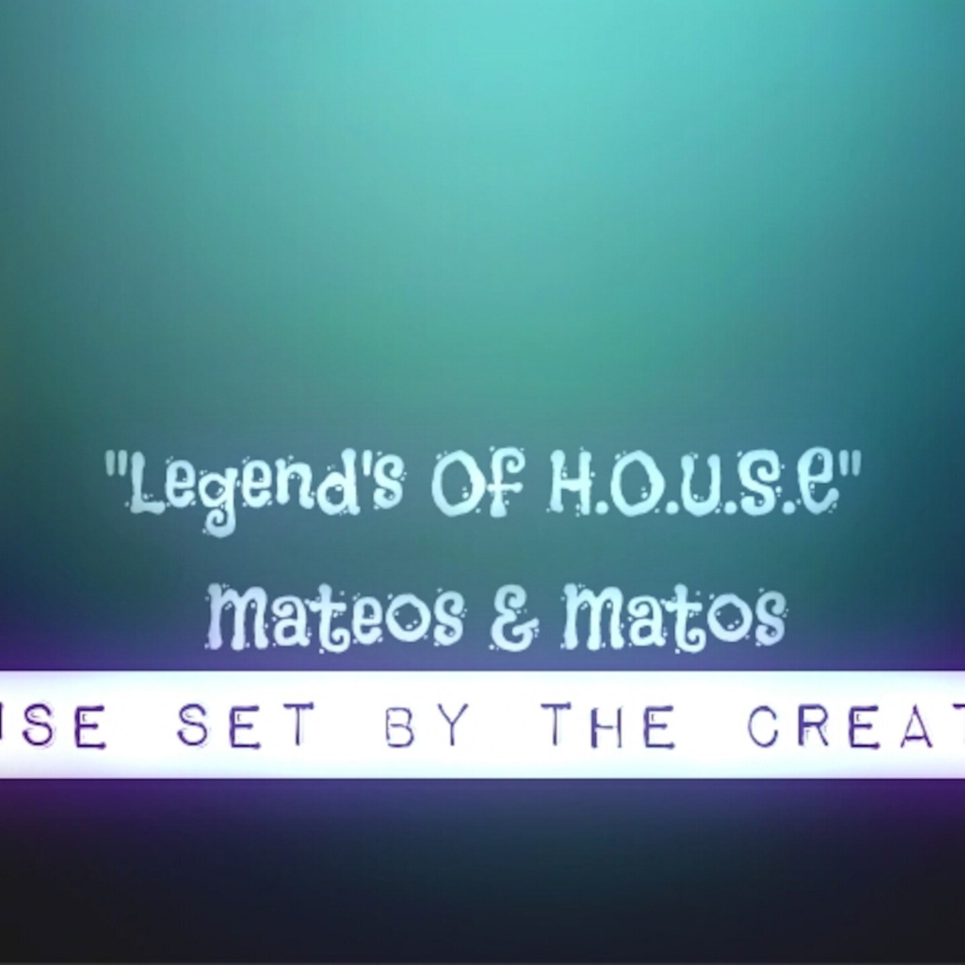 2013 Legends Of HOUSE Mateos & Matos House SeT By The CreaTor .. EnJoY episode artwork