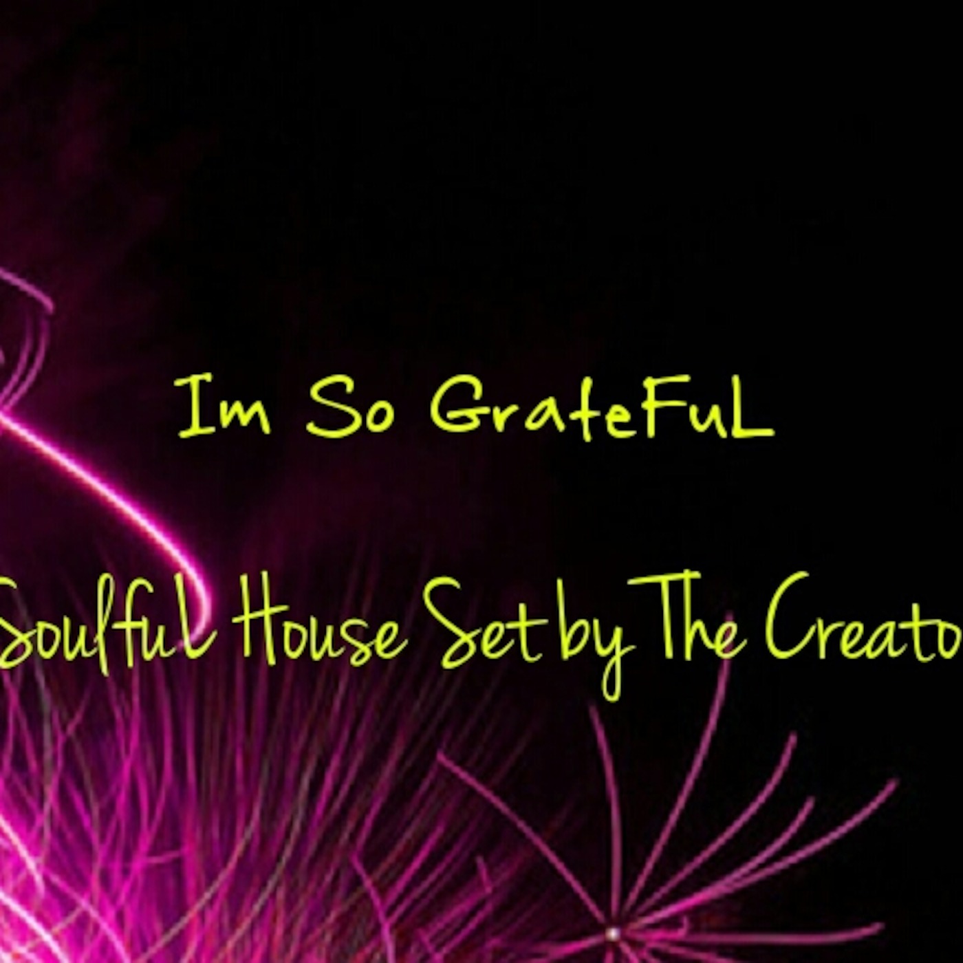 2013 Im So GrateFuL SouLfuL House SeT By The CreaToR .. EnJoY :-) episode artwork
