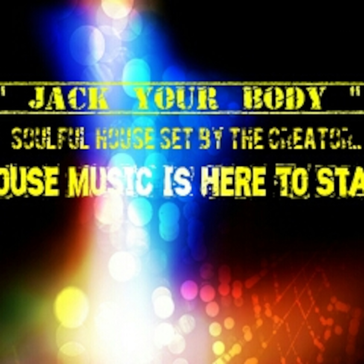 2014 Jack Your Body SoulfuL House Set BY The CreaToR.. EnJoY  :-) episode artwork