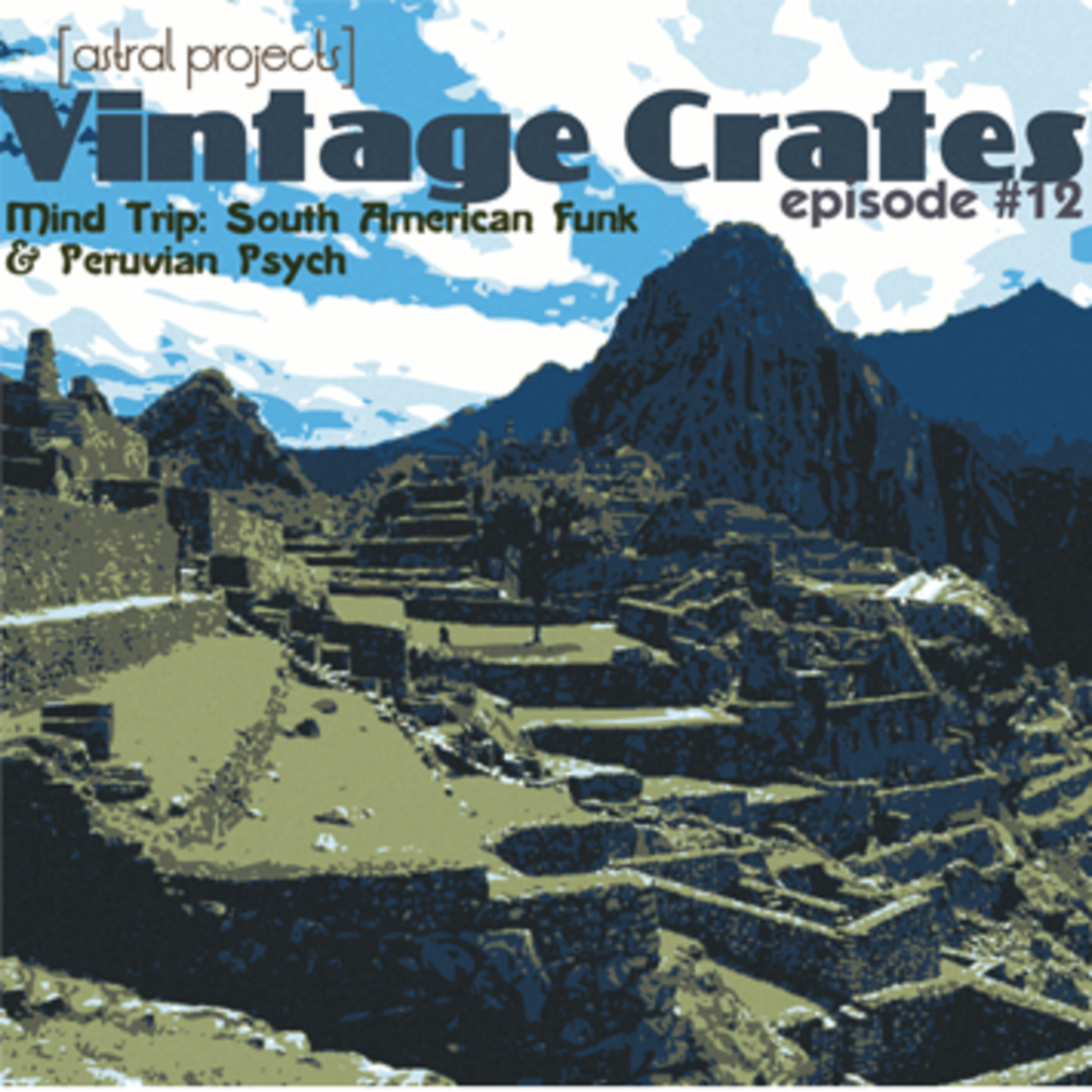 Vintage Crates Episode #12: 'Mind Trip: South American Funk & Peruvian Psych episode artwork