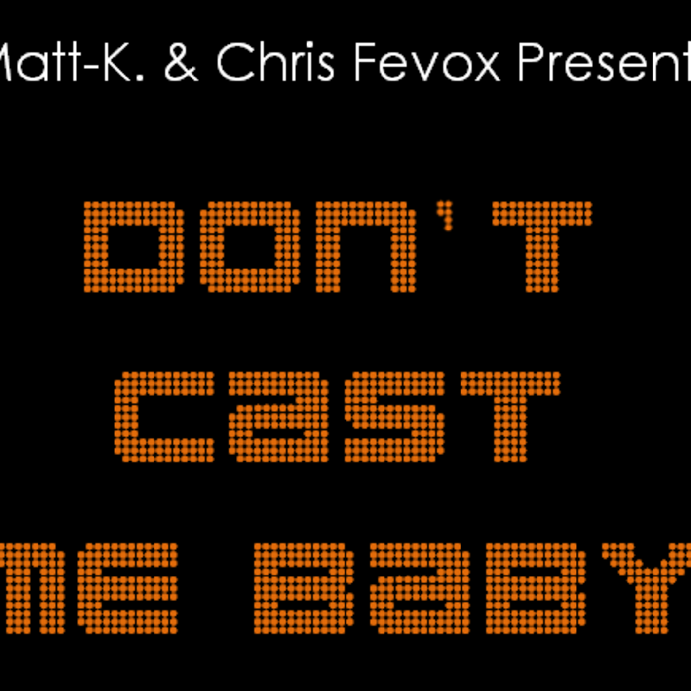 Don't Cast Me Baby - Episode #5 Together & For Ever ! One Word... LOVE (L) - Matt K