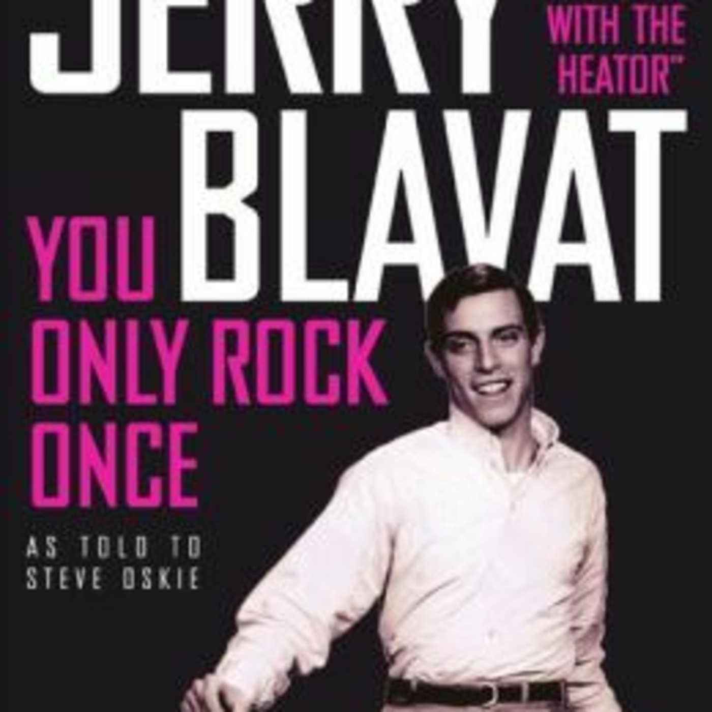 Episode 2449: Jerry Blavat ~  Rock & Roll Hall of Fame, Tribute to Broadcast Icon  "The Geator" , You Only Rock Once!!