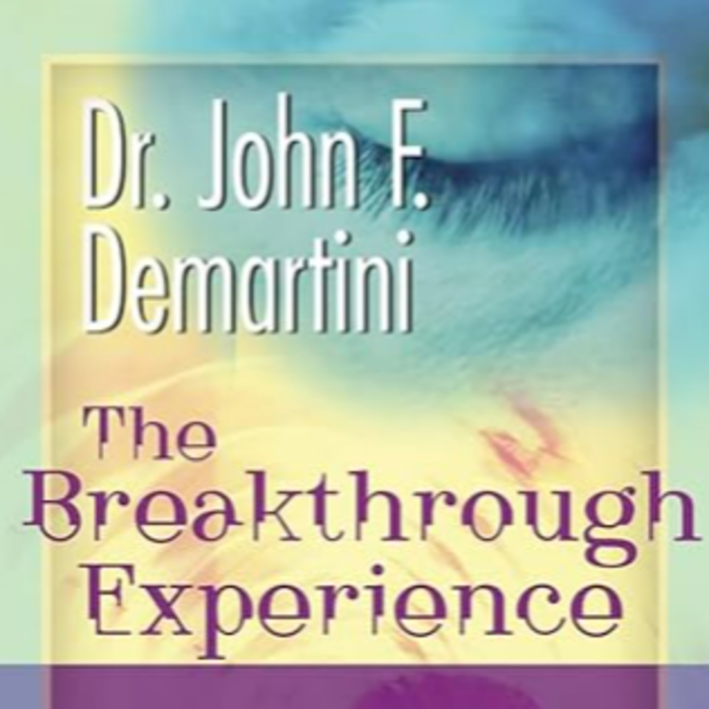 Episode 2590: Dr. John Demartini ~  Entrepreneur, O,  CNN, The Secret ~  The Breakthrough Experience: A Revolutionary New Approach to Personal Transformation