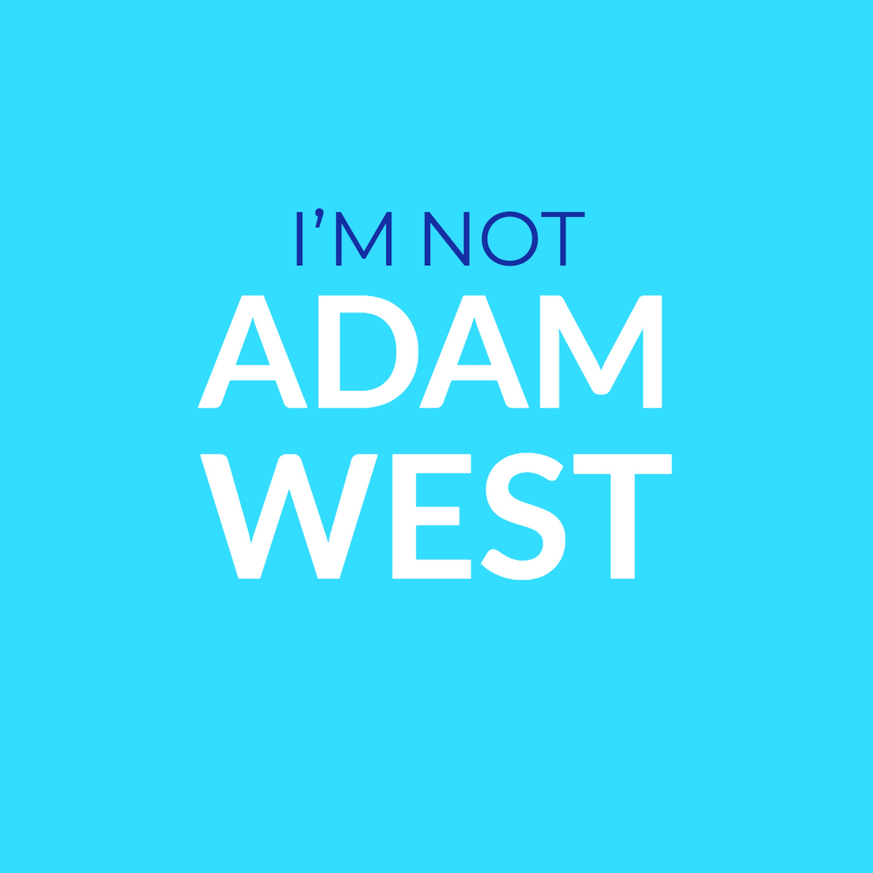 I\'m Not Adam West