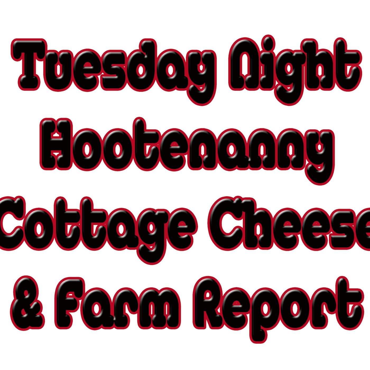 Tuesday Night Hootenanny Cottage Cheese and Farm Report