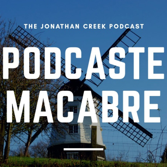 Podcaste Macabre: A Jonathan Creek Podcast