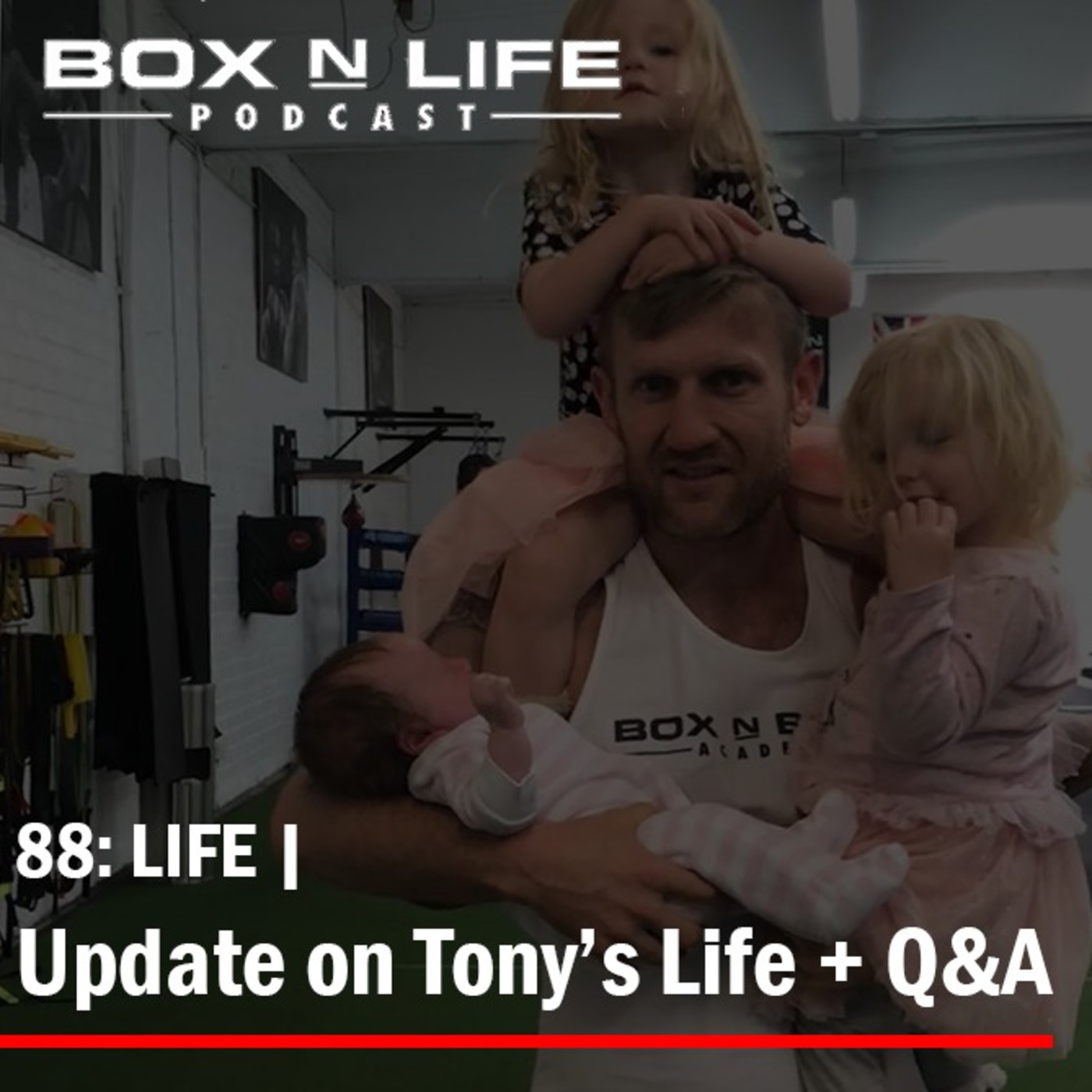 88: LIFE | Update on Tony's Life + Q&A