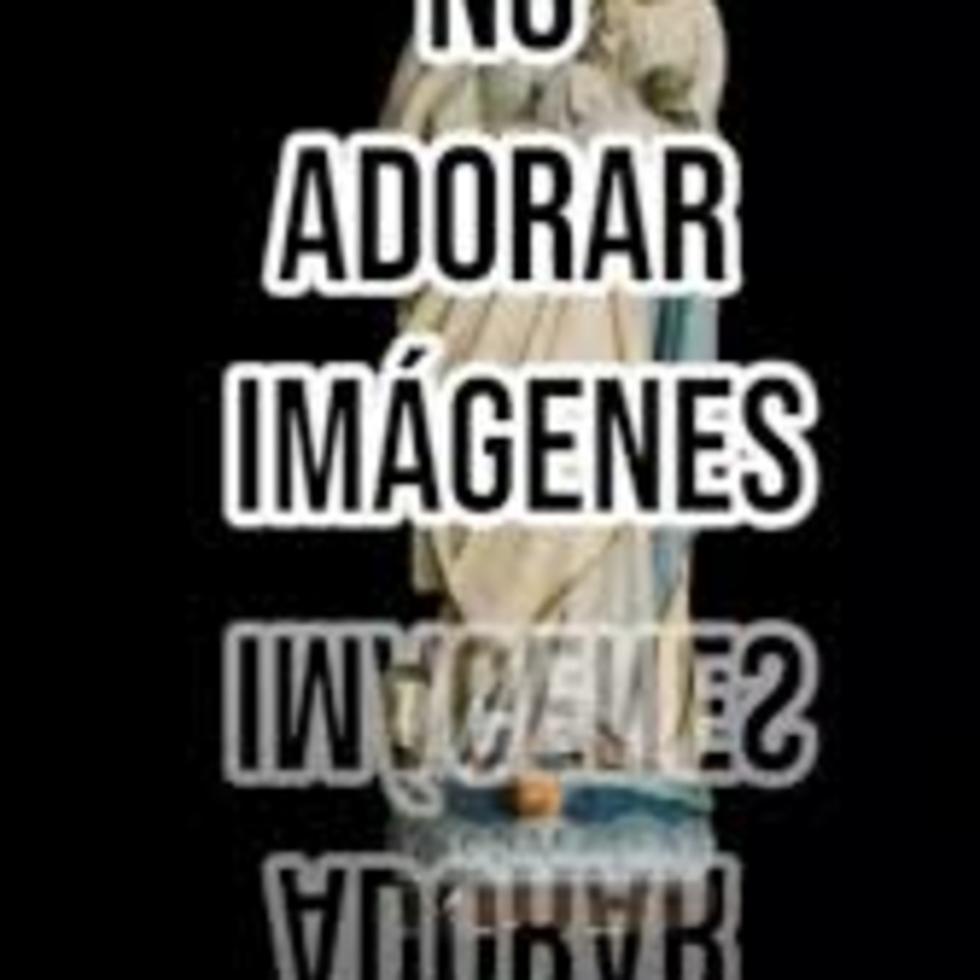 Episode 141: No adore a las imagenes