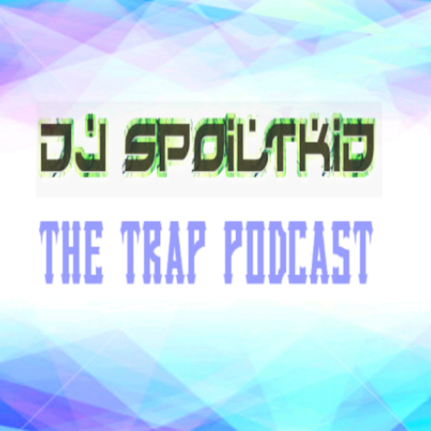 DJ Spoiltkid's TRAP Podcast [Episode 1]