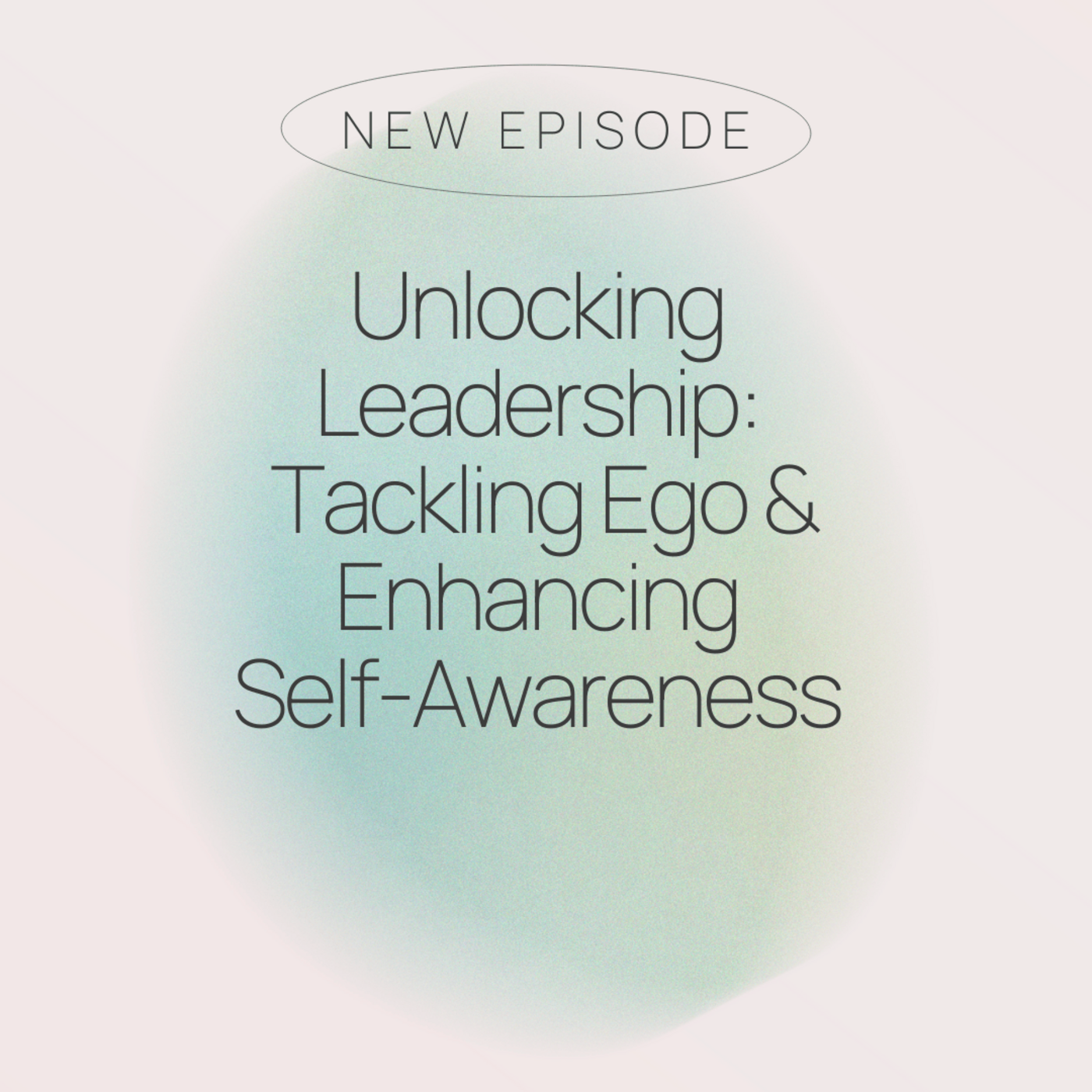 Episode 7: Unlocking Leadership: Tackling Ego and Enhancing Self-Awareness with Jay Scherr