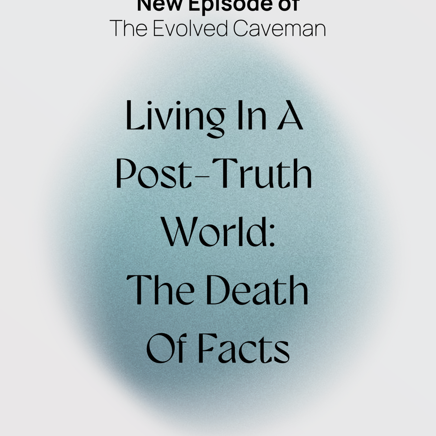 Episode 9: Living in a Post-Truth World: The Death Of Facts
