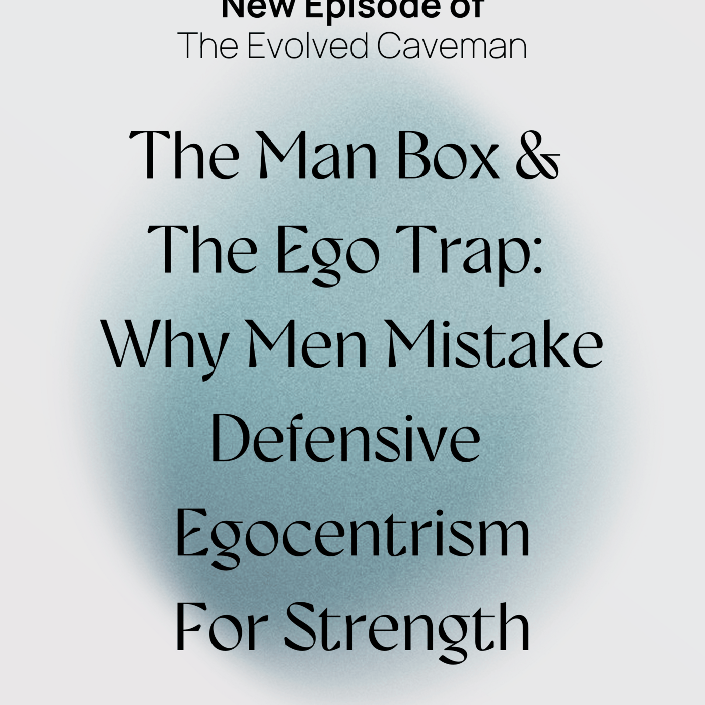 Episode 10: The Man Box and the Ego Trap: Why Men Mistake Identity Defense for Strength
