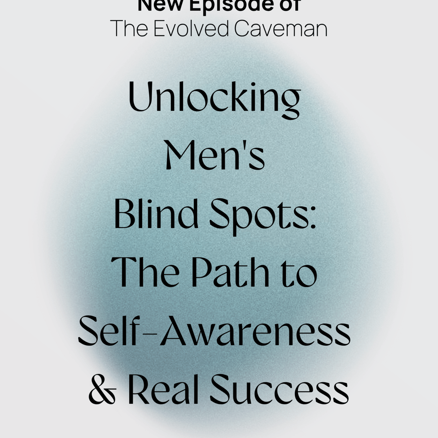 Episode 14: Unlocking Men's Blind Spots: The Path to Self-Awareness & Success