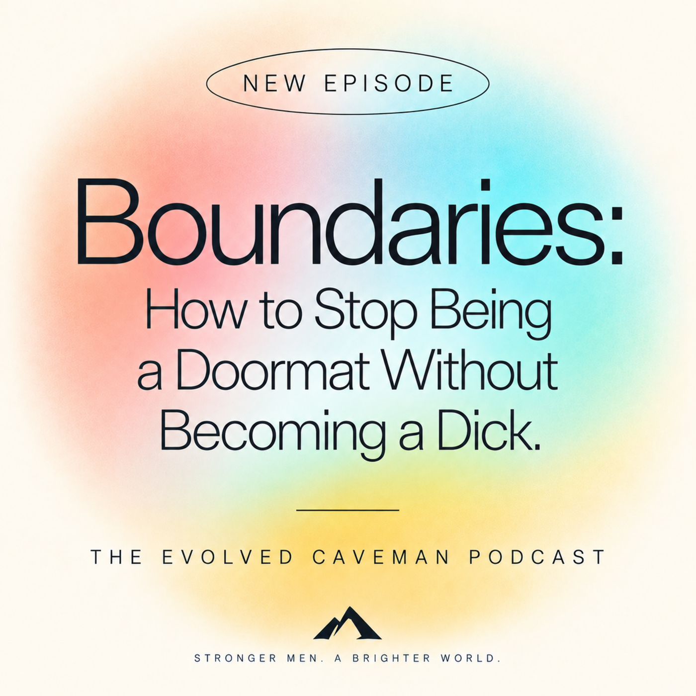 Episode 22: Boundaries: How to Stop Being a Doormat Without Becoming a Dick
