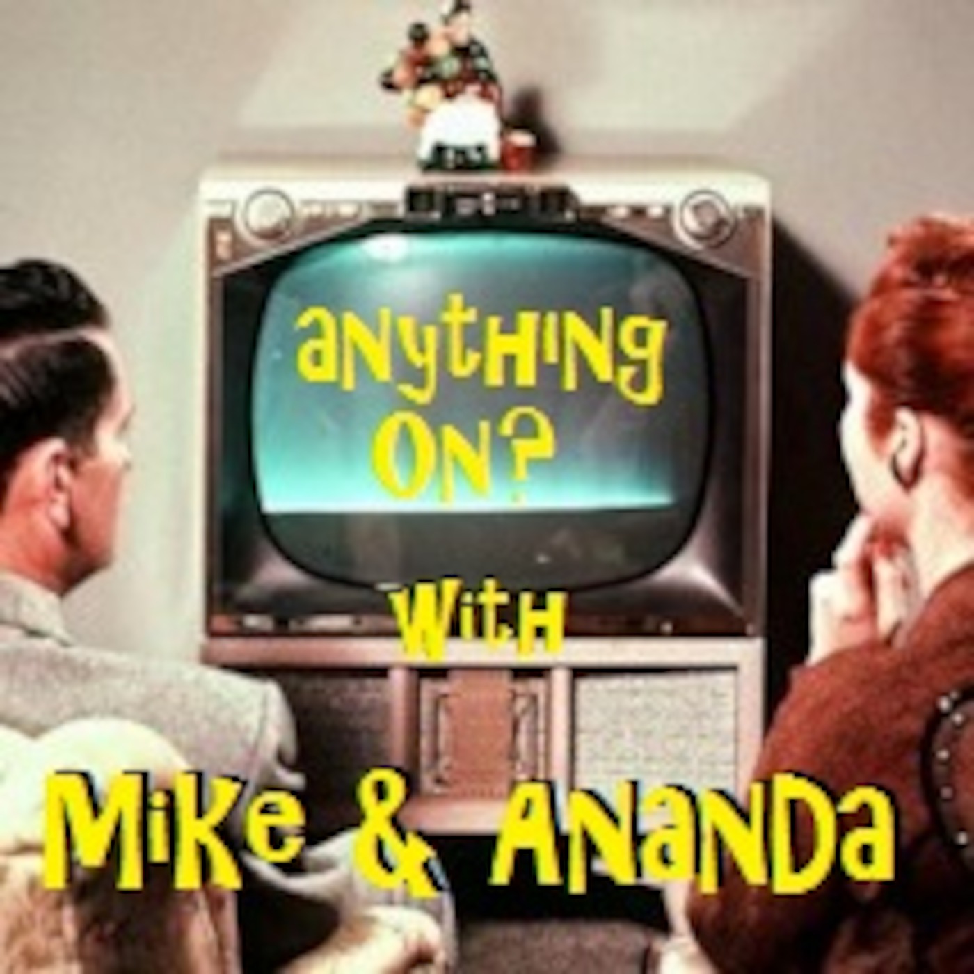 Anything On? With Mike and Ananda