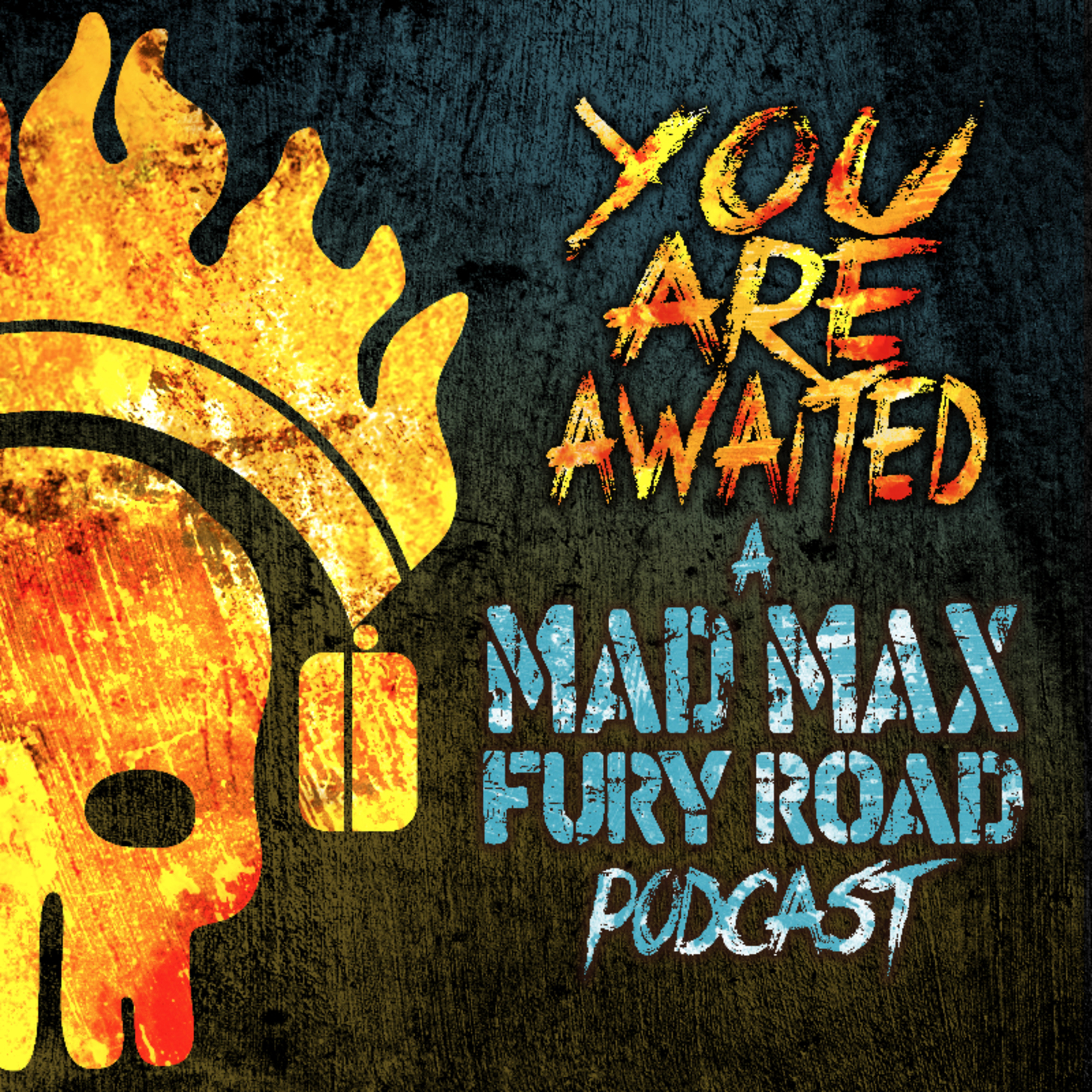 You Are Awaited: A MAD MAX FURY ROAD podcast