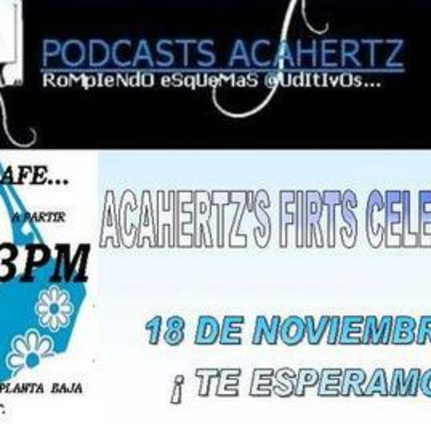 EsCuChEn:: MINI-PROMO DeL PrImEr AnIvErSaRiO AcAhErTZ! episode artwork