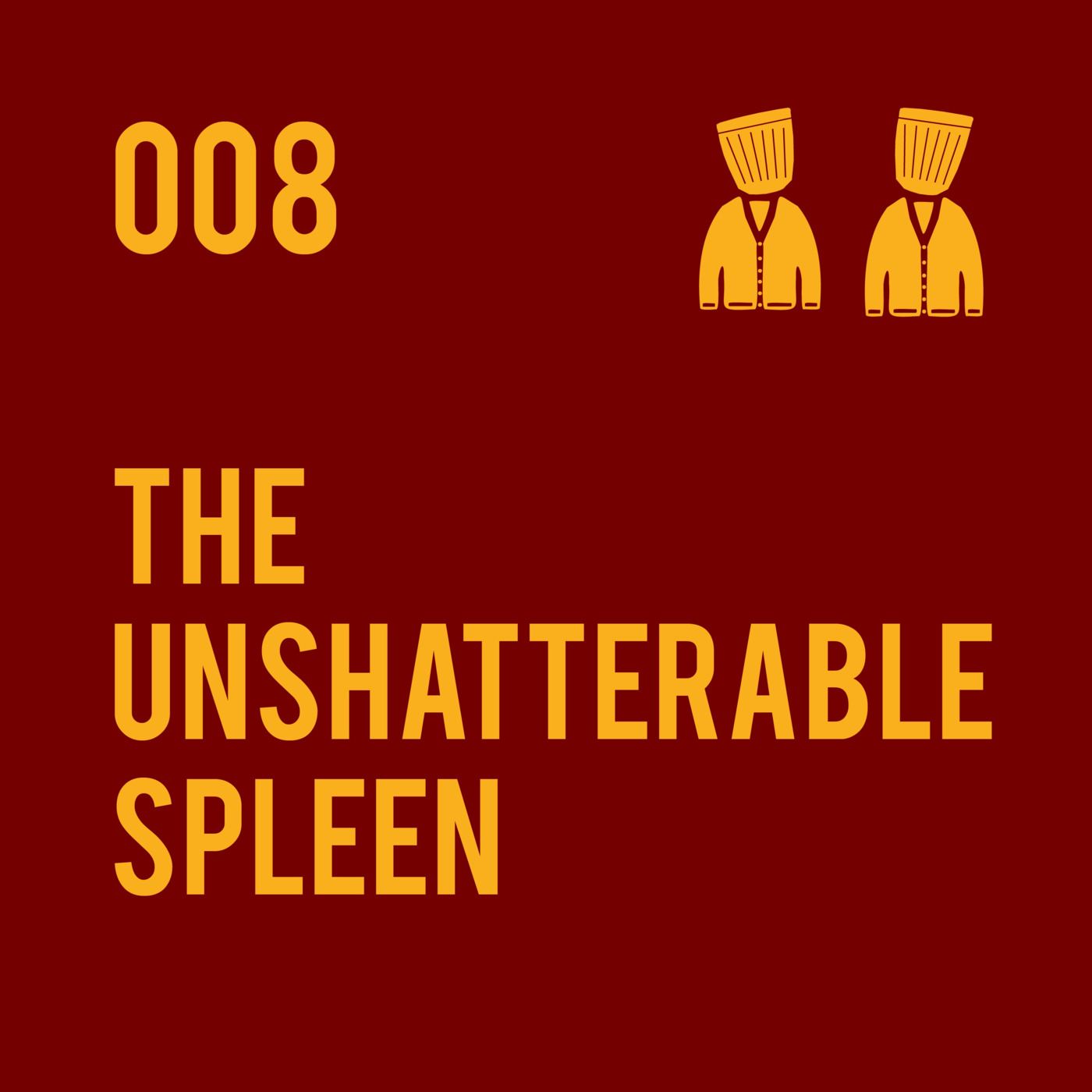 008 The Unshatterable Spleen