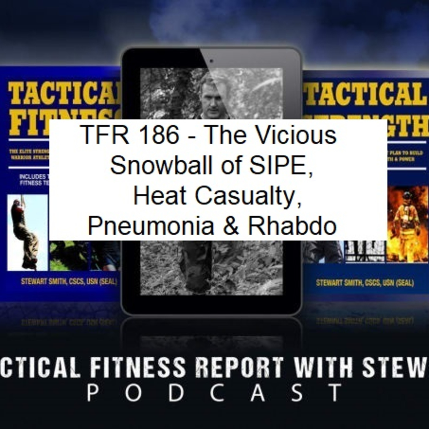 TFR186 - A Vicious Snowball of SIPE, Heat Casualty, Pneumonia & Rhabdo