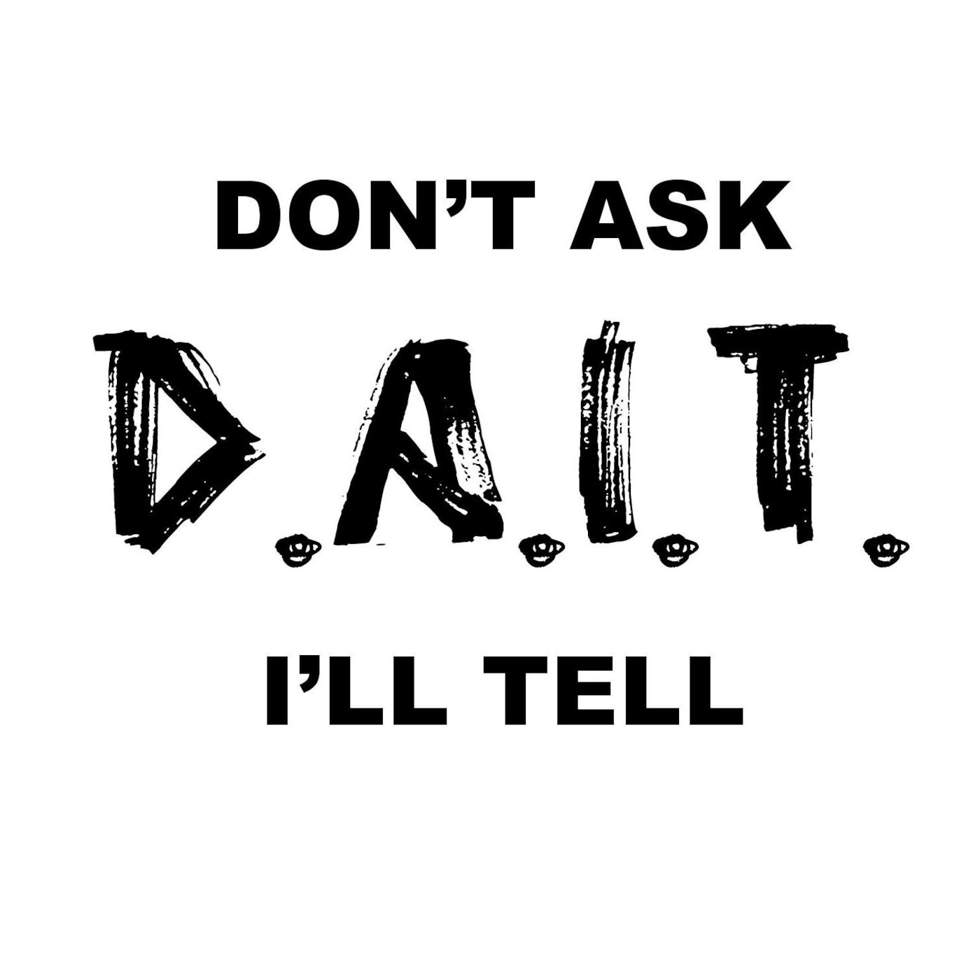 Don't Ask, I'll Tell