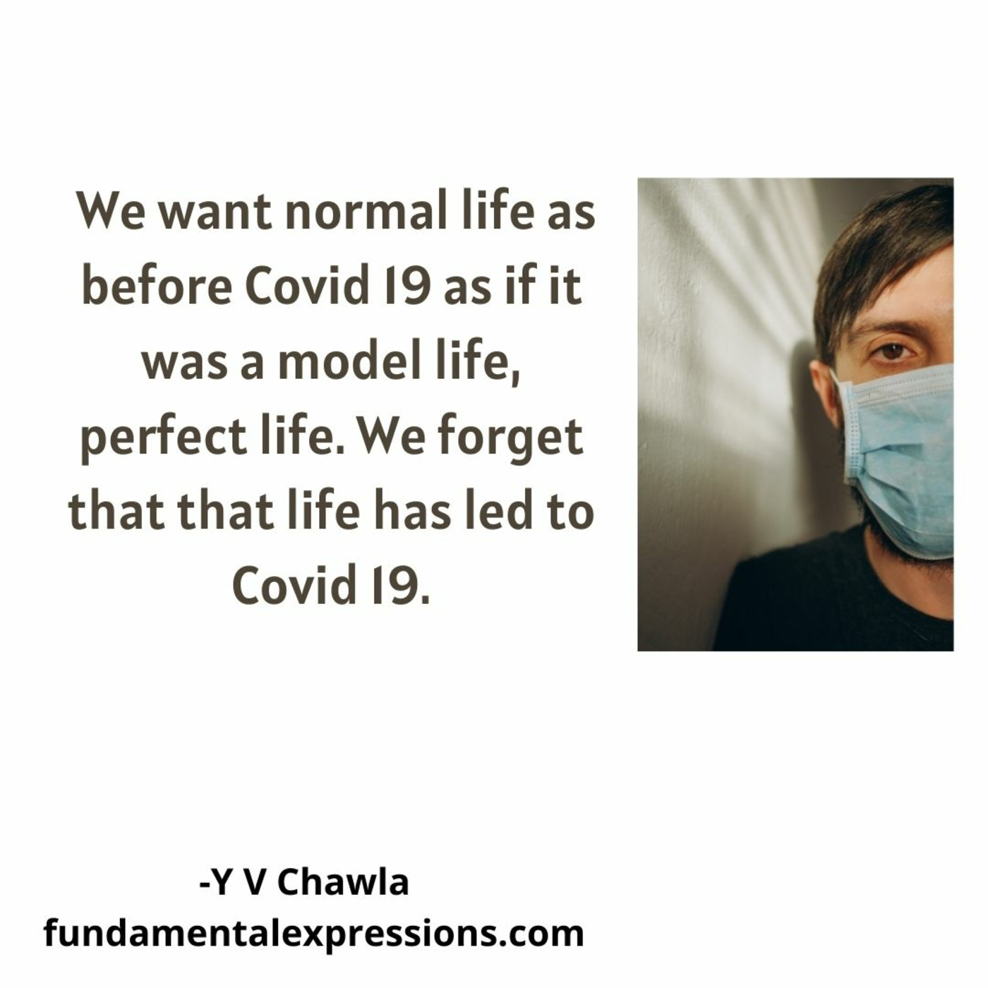 Episode 74: We want normal life as before Covid 19, forgetting that that life has led to Covid 19