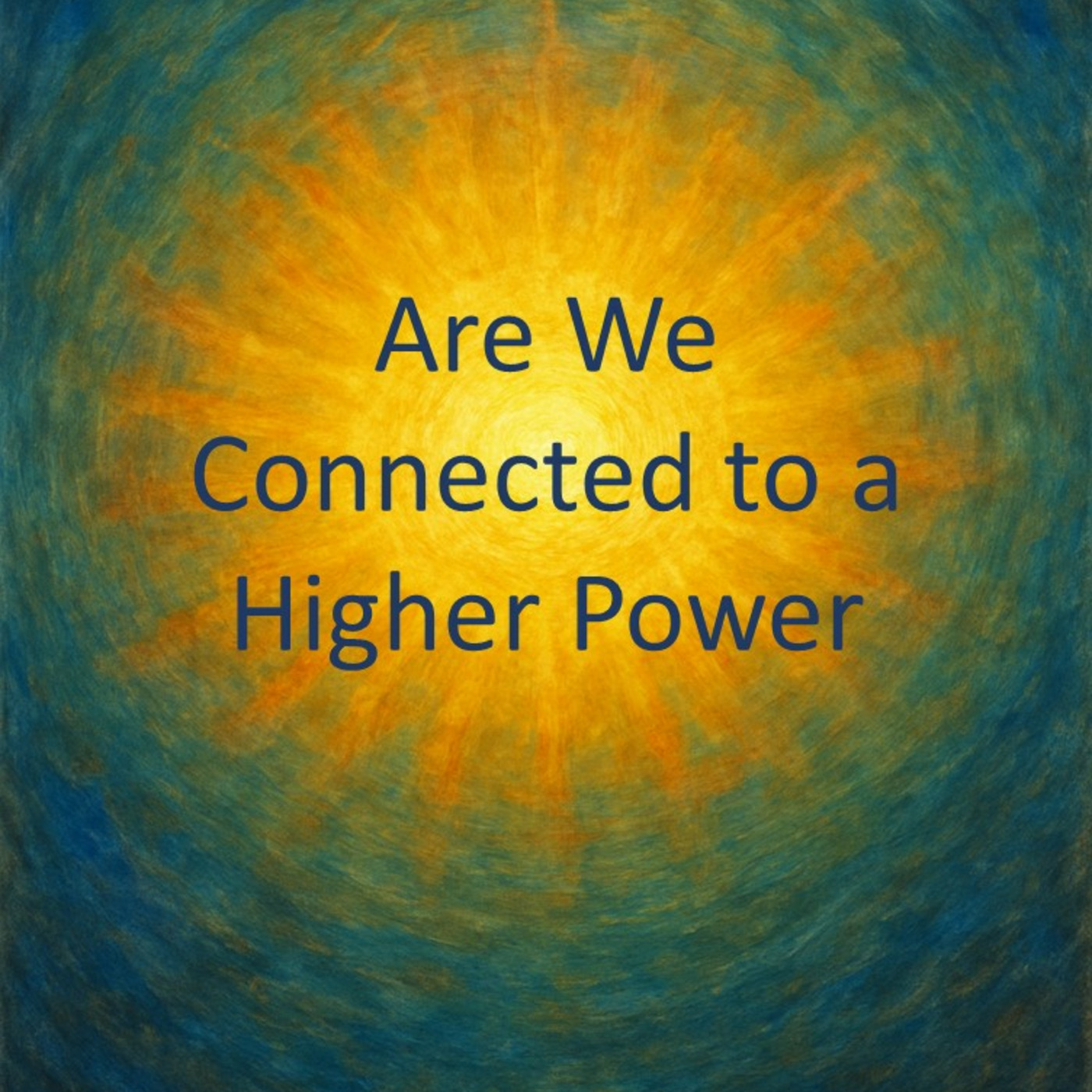 Episode 112: Are We Connected to a Higher Power episode artwork