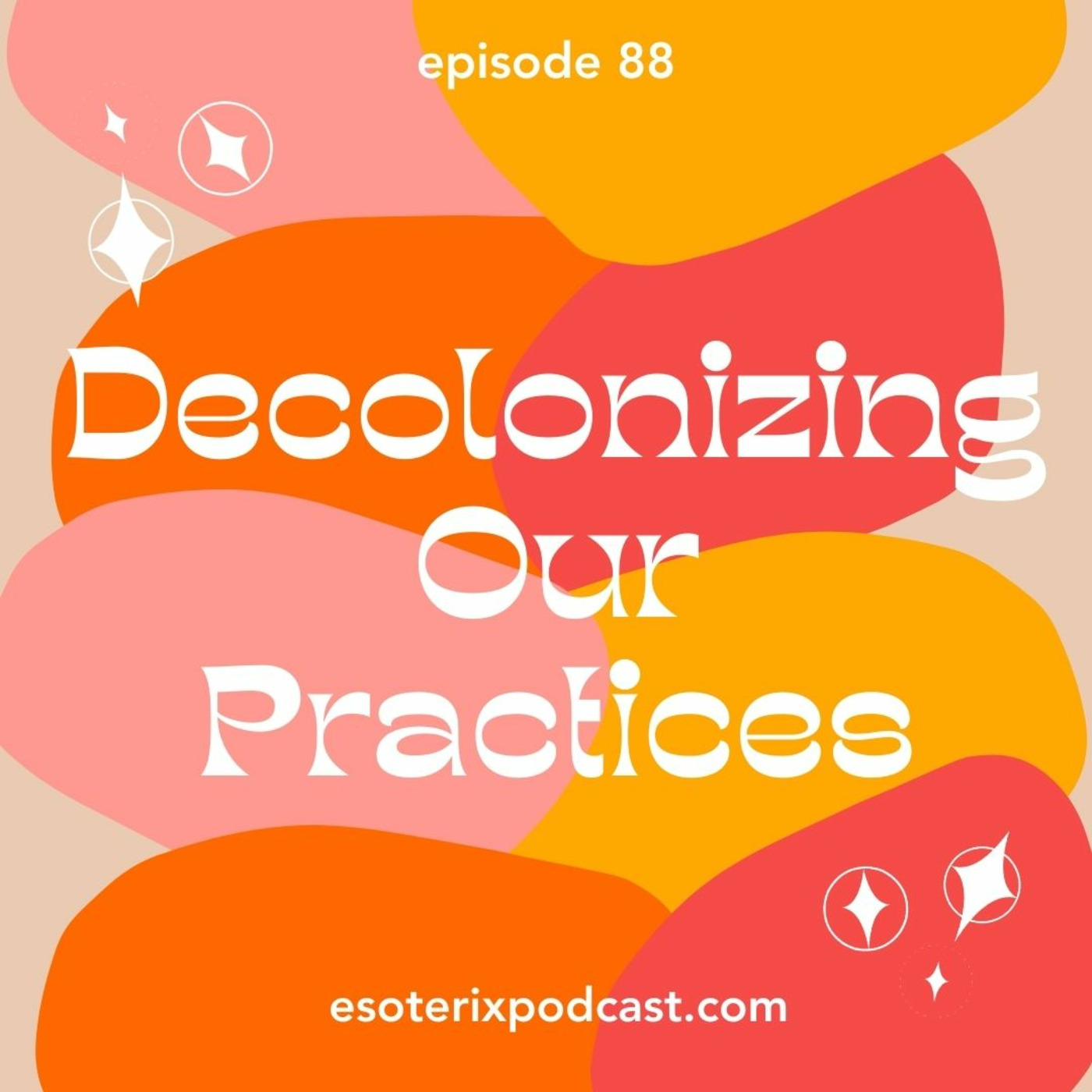 Episode 88: Decolonizing Our Practices