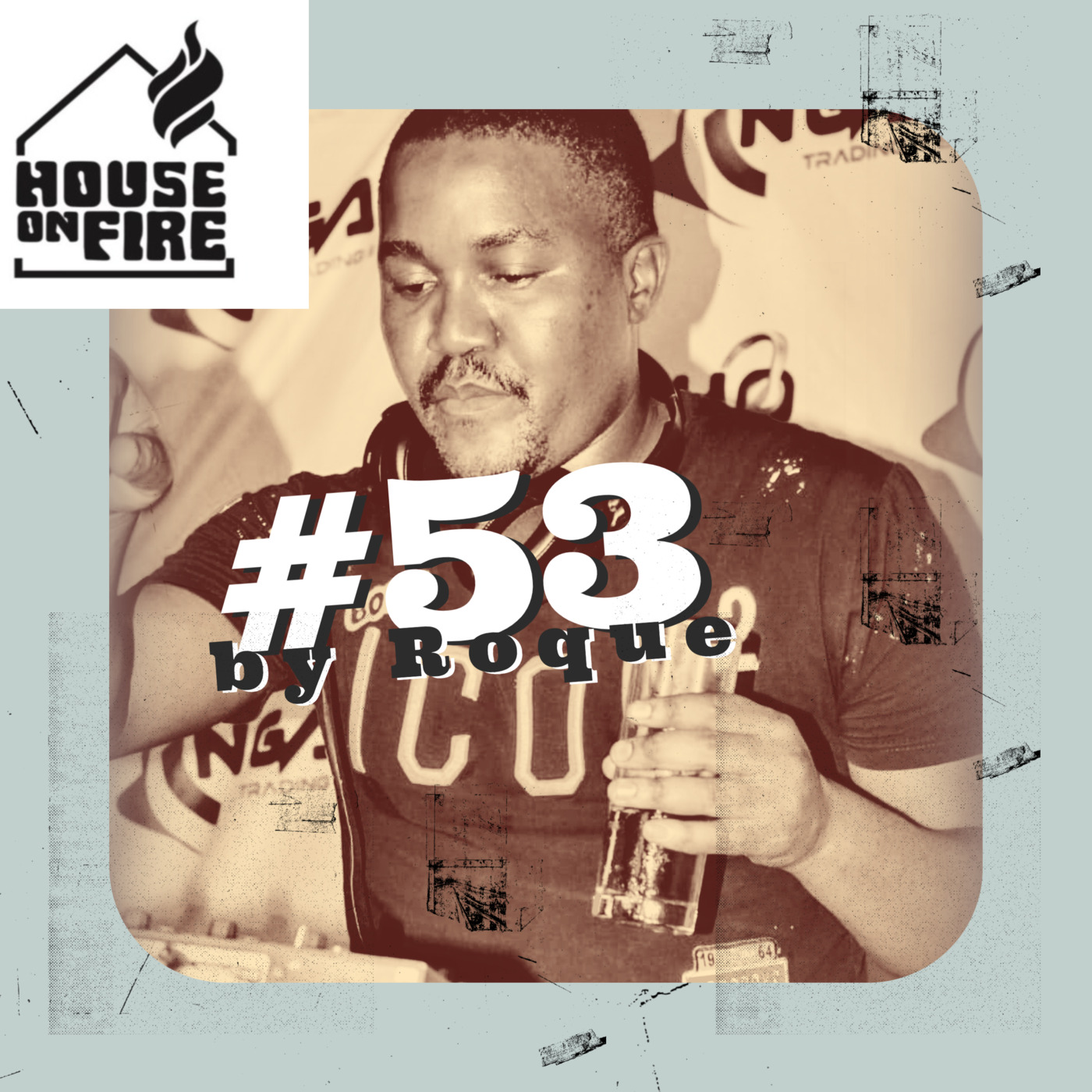 Episode 53: House on Fire Deep Sessions 53 (Roque)