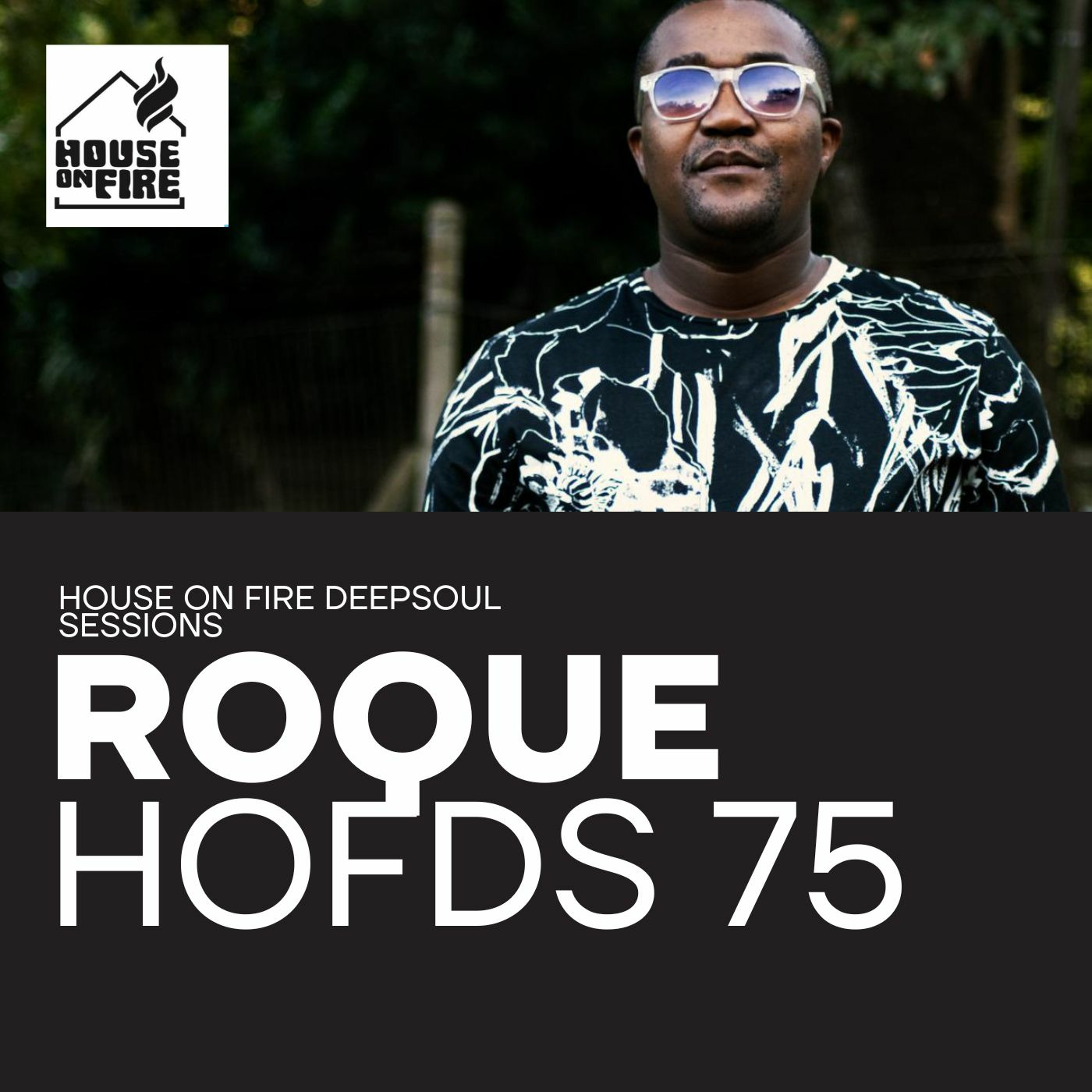 Episode 75: House On Fire Deep Sessions 75 (Roque)