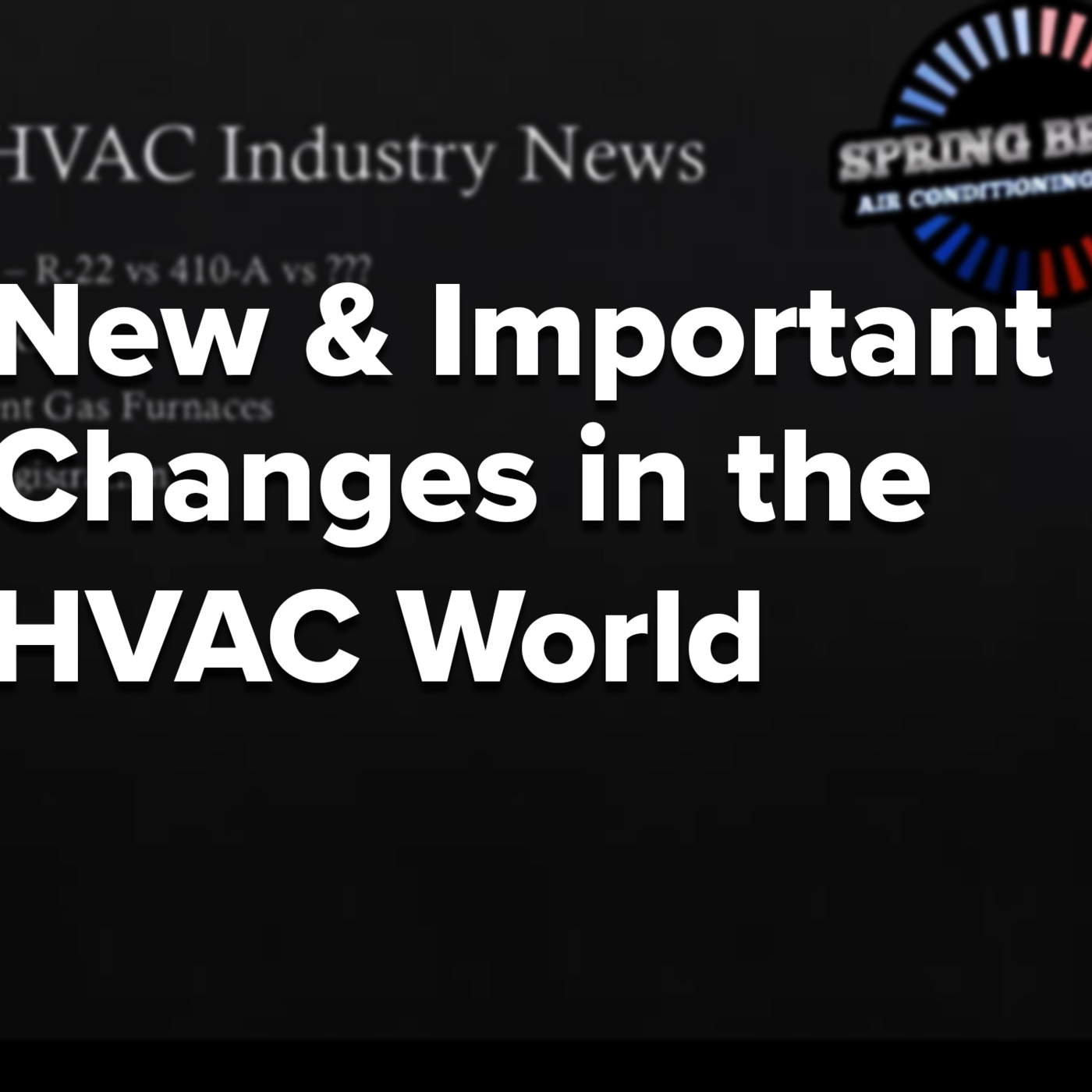 Episode 296: New and Important Changes in the HVAC World