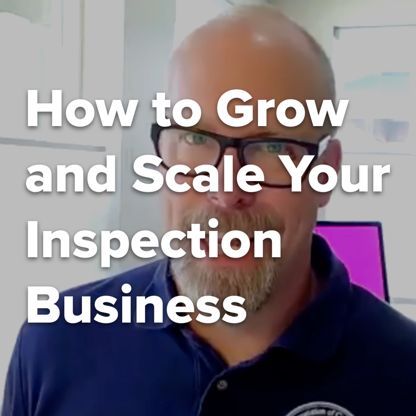 Episode 323: How to Grow and Scale Your Inspection Business
