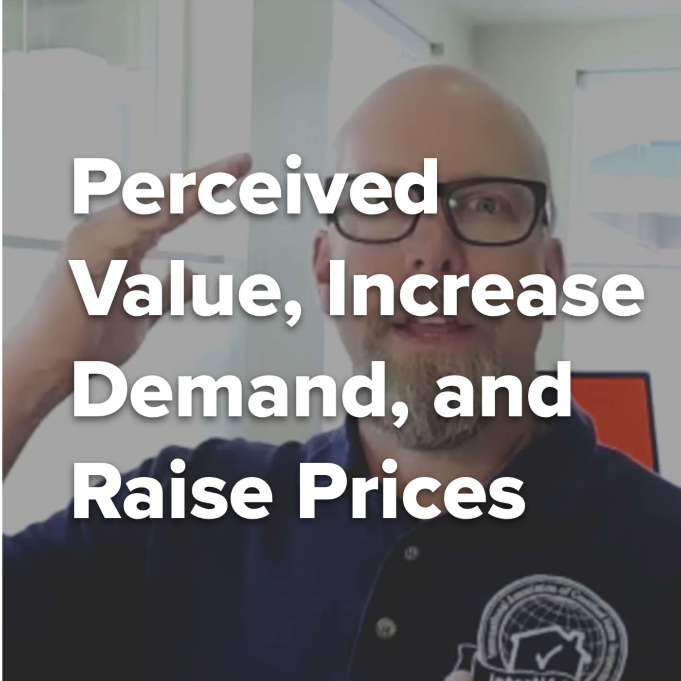 Episode 327: Perceived Value, Increase Demand, Raise Prices