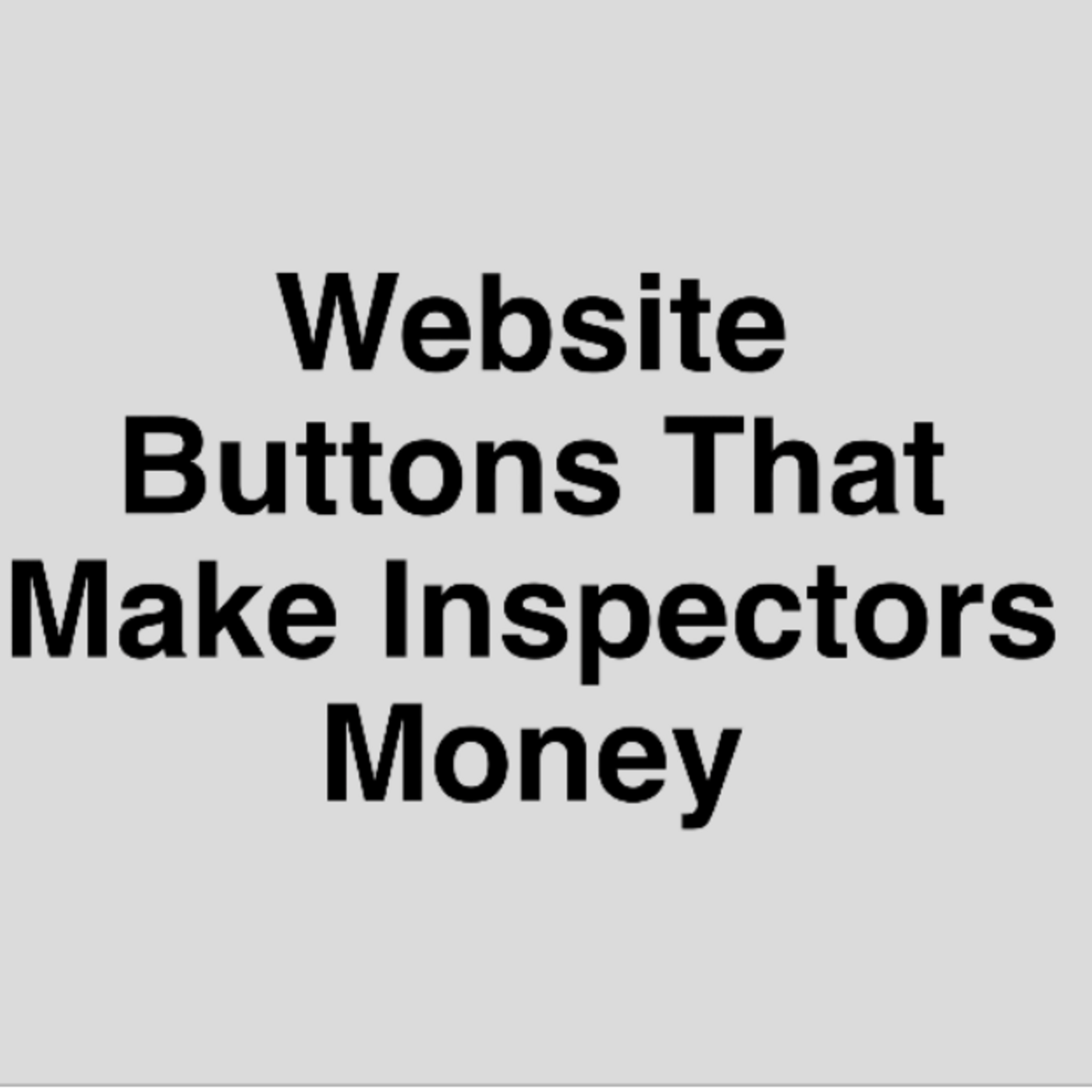 Episode 349: Website Buttons That Make Inspectors Money