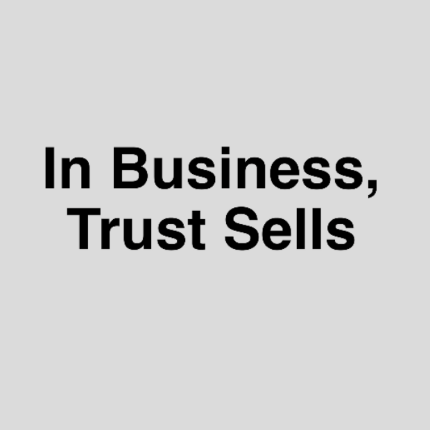 Episode 351: In Business, Trust Sells