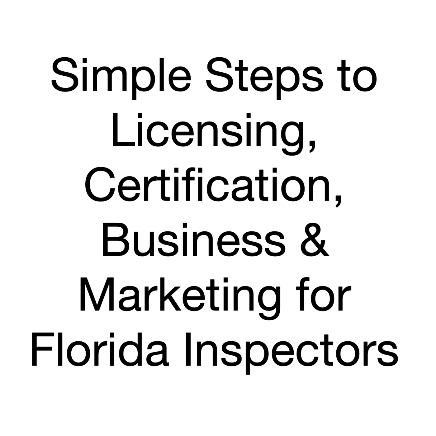 Episode 359: Training, Certification, Licensing, Business & Marketing for Florida Inspectors