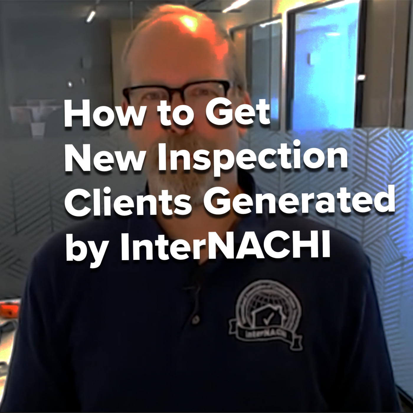 Episode 362: How to Get New Inspection Clients Generated by InterNACHI®