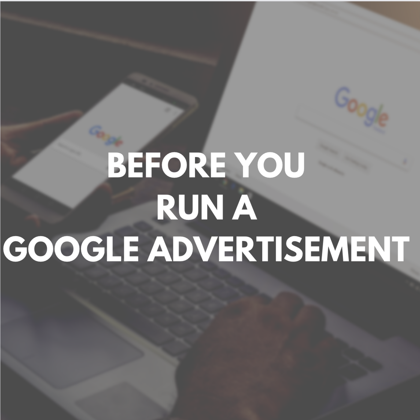 Episode 400: Before You Run a Google Advertisement