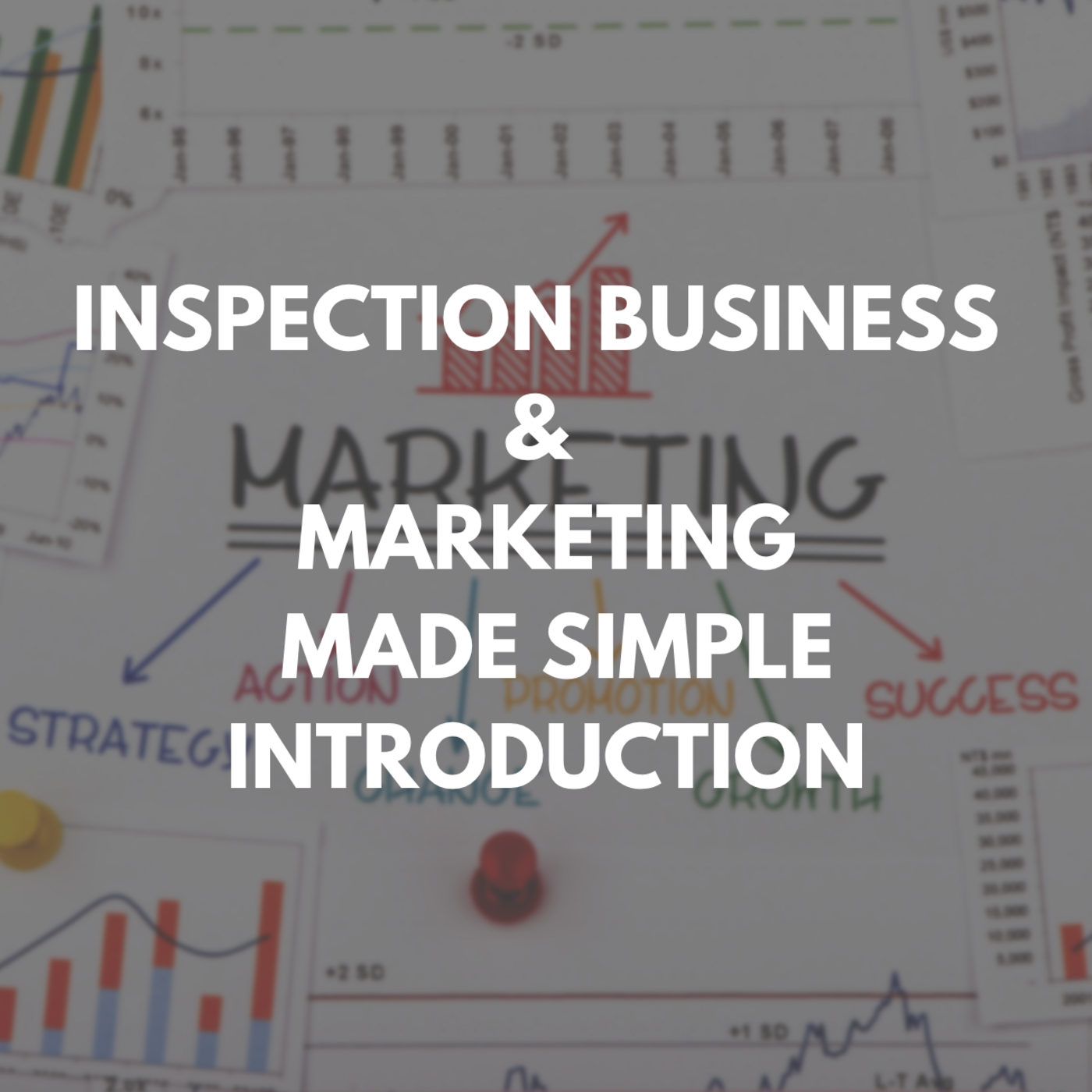 Episode 402: Inspection Business & Marketing Made Simple: Introduction