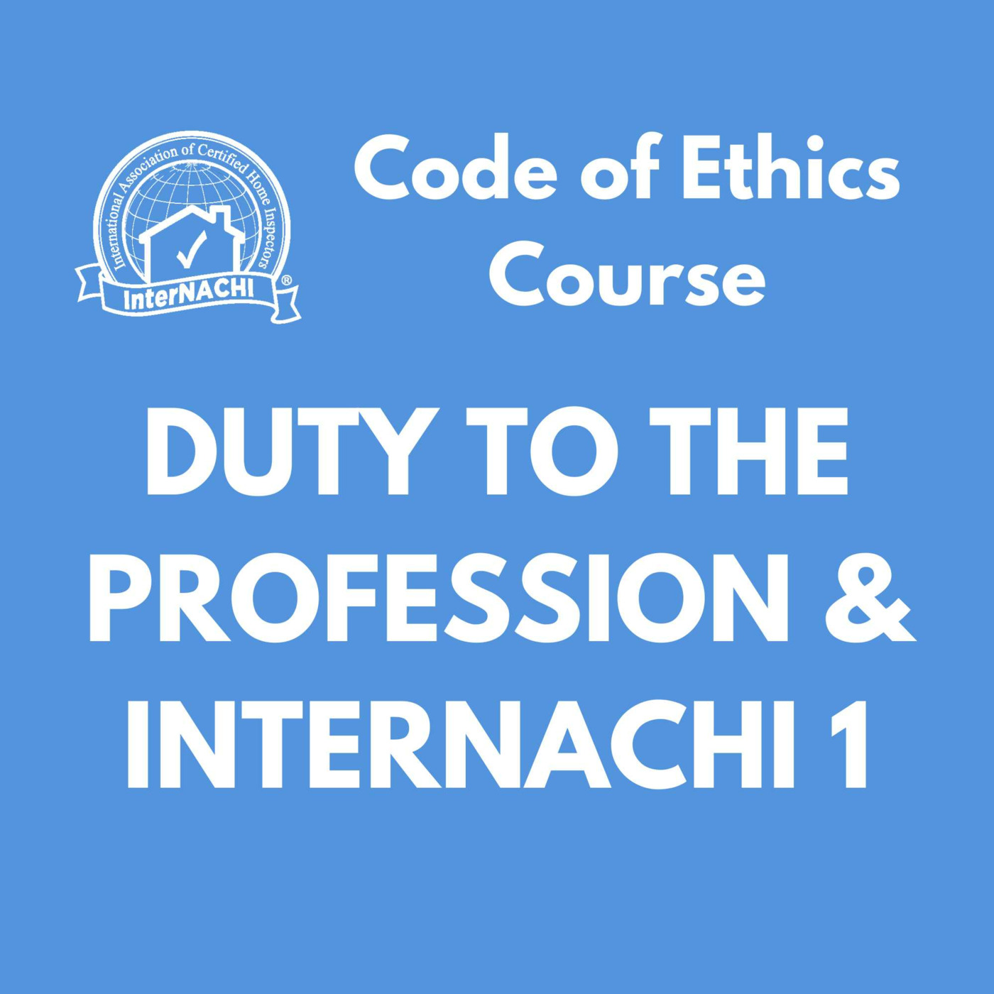 Episode 446: Duty to the Profession & InterNACHI 1: Code of Ethics Course