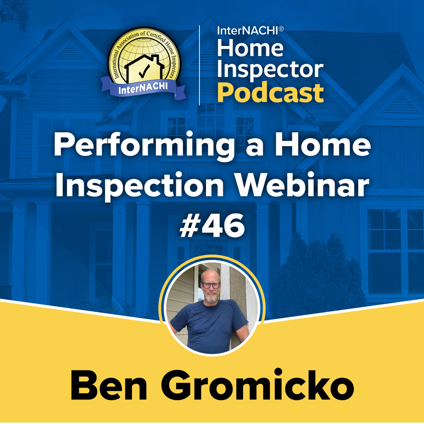 Episode 491: Performing a Home Inspection Webinar #46 With InterNACHI's Ben Gromicko CPI®