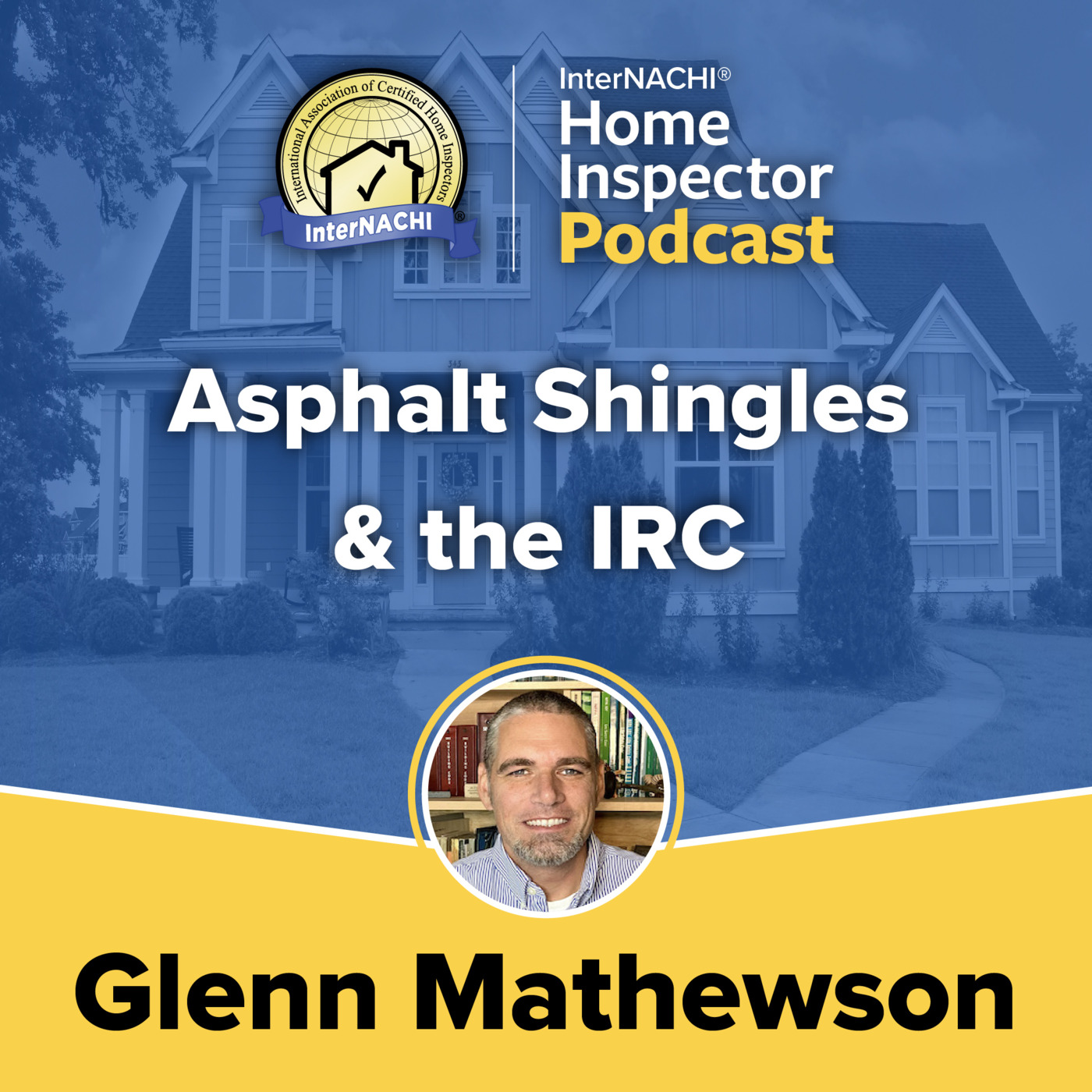 Episode 530: Asphalt Shingles and the International Residential Code IRC with Glenn Mathewson