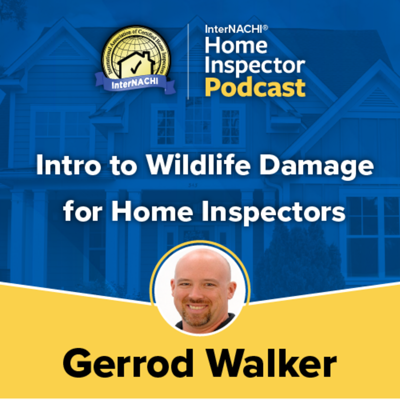 Episode 543: “Intro to Wildlife Damage for Home Inspectors” with Gerrod Walker