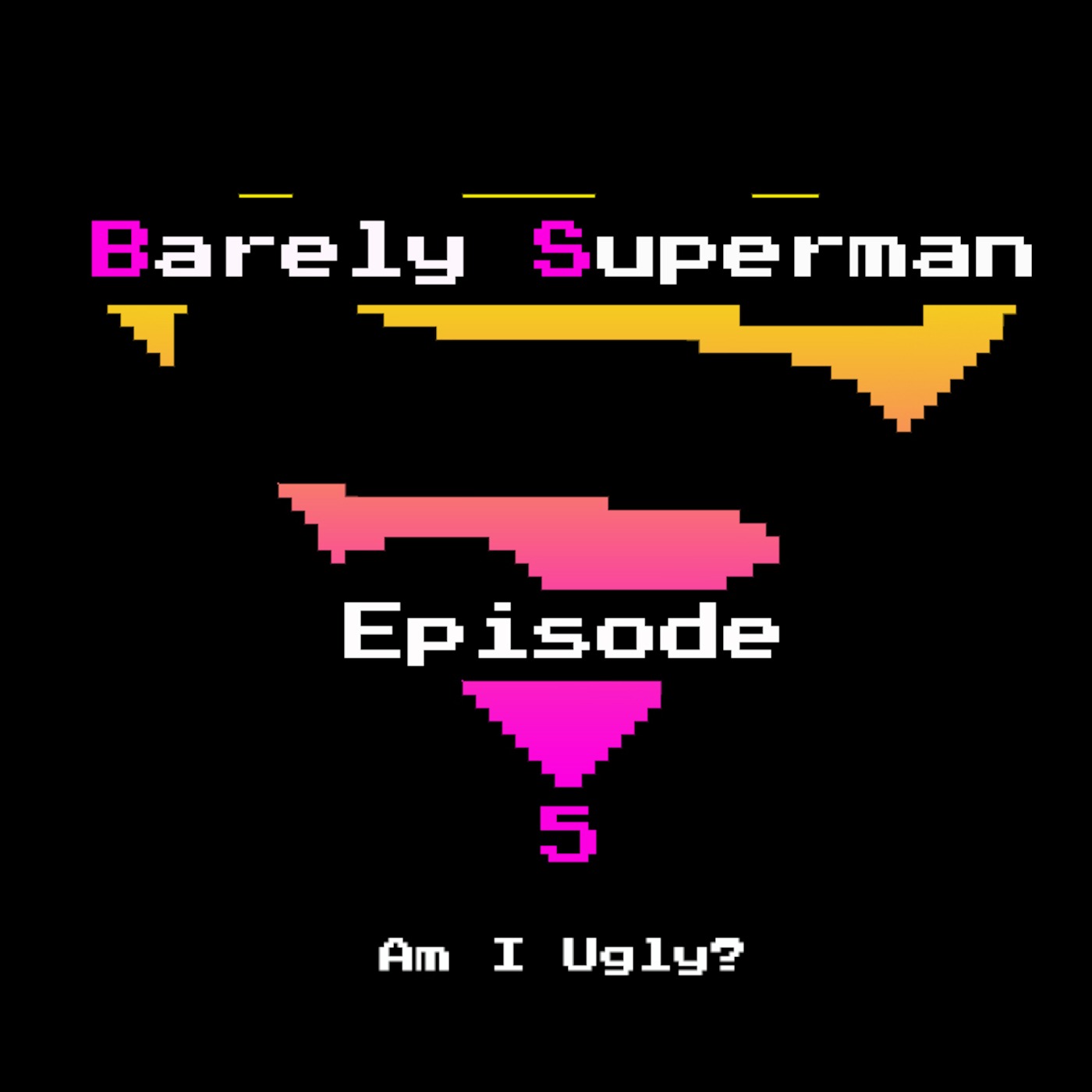 Ep5 - Am I Ugly?